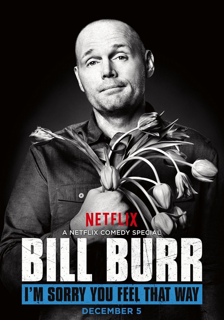 Bill Burr I M Sorry You Feel That Way Streaming